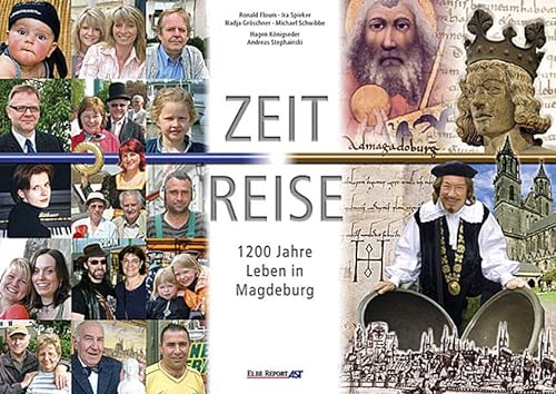 Zeitreise. 1200 Jahre Leben in Magdeburg. Hrsg. v. H. Königseder u. A. Stephainski. - FLOUM, R., u.a.,