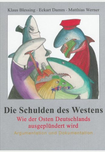 Stock image for Die Schulden des Westens. Wie der Osten Deutschlands ausgeplndert wird for sale by medimops