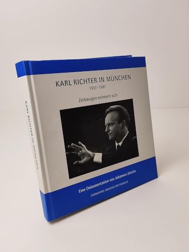 Karl Richter in München (1951 - 1981) - Zeitzeugen erinnern sich - Martin Johannes, Martin Johannes