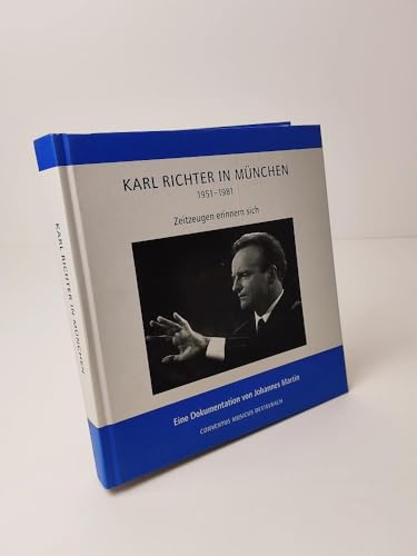 Karl Richter in München. 1951 - 1981. Zeitzeugen erinnern sich ; eine Dokumentation.