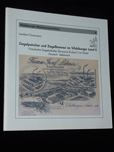 Beispielbild fr Ziegelplatscher und Ziegelbrenner im Vilsbiburger Land II: Friaulische Ziegelarbieter (Honraciai Friulani) im Vilstal. Dt. /Ital. zum Verkauf von Antiquariat BuchX