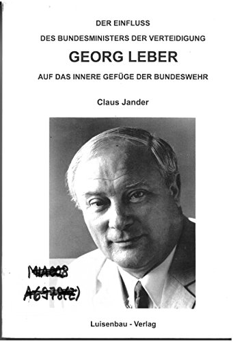 Beispielbild fr Der Einfluss des Bundesministers der Verteidigung Georg Leber auf das innere Gefge der Bundeswehr zum Verkauf von Bernhard Kiewel Rare Books