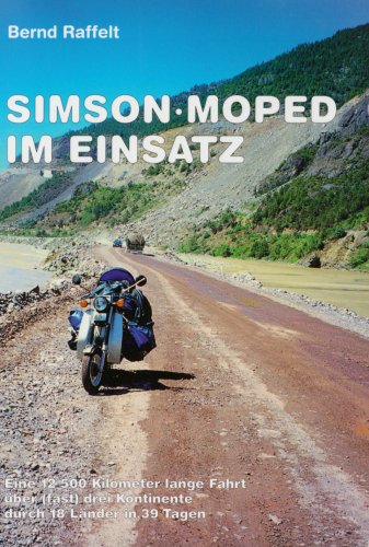 9783000178269: Simson-Moped im Einsatz: Eine 12.500 Kilometer lange Fahrt ber (fast) drei Kontinente durch 18 Lnder in 39 Tagen