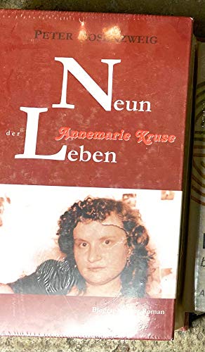 Neun Leben der Annemarie Kruse (Biographischer Roman) - Rosenzweig, Peter