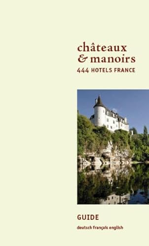 Imagen de archivo de Chateaux & Manoirs. 444 Hotels France a la venta por Wonder Book