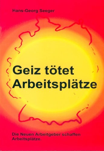 9783000186455: Geiz ttet Arbeitspltze - Seeger, Hans G