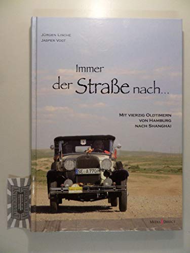 Stock image for Immer der Strae nach. Mit 40 Oldtimern von Hamburg nach Shanghai for sale by medimops