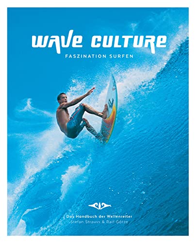 Beispielbild fr WAVE CULTURE - Faszination Surfen: Das Handbuch der Wellenreiter zum Verkauf von medimops