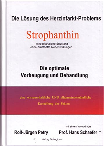 Stock image for Die Lsung des Herzinfarkt-Problems: Strophanthin. ber die Verhinderung der optimalen Vorbeugung und Behandlung for sale by medimops