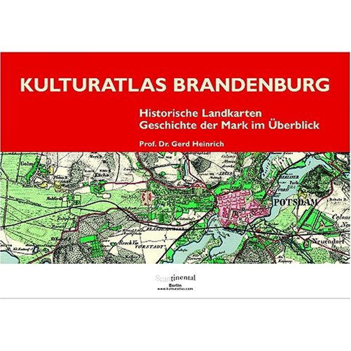 Imagen de archivo de Kulturatlas Brandenburg. Historische Landkarten - Geschichte der Mark im berblick a la venta por medimops