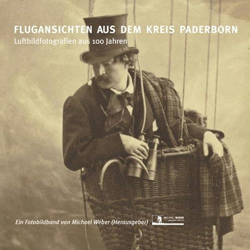 Beispielbild fr Flugansichten aus dem Kreis Paderborn: Luftbildfotografien aus 100 Jahren ein Fotobildband [Gebundene Ausgabe] Pictorial works Germany Aerial photographs Reisen Bildbnde Deutschland Luftansicht Paderborner Luftaufnahme Luftbild Flugansicht Michael Weber (Nachwort, Autor, Herausgeber, Fotograf), Norbert Ellermann (Vorwort), Wilhelm Grabe (Autor) Reisen Bildbnde Deutschland Luftansicht Luftaufnahme Luftbild zum Verkauf von BUCHSERVICE / ANTIQUARIAT Lars Lutzer