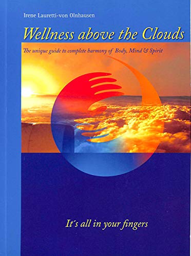 Beispielbild fr Wellness Above the Clouds: The unique Guide to Complete Harmony of Body, Mind & Spirit zum Verkauf von SecondSale