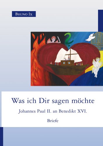 Was ich Dir sagen möchte; Johannes Paul II. an Benedikt XVI. ; Briefe