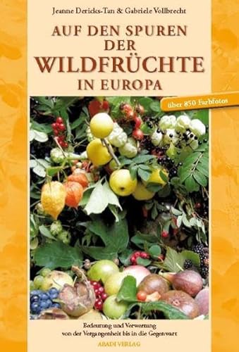 9783000211294: Auf den Spuren der Wildfrchte in Europa: Bedeutung und Verwertung von der Vergangenheit bis in die Gegenwart