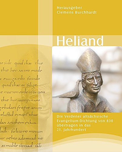 Heliand. Die Verdener altsächsische Evangelium-Dichtung von 830 übertragen ins 21. Jahrhundert - Burchhardt, Clemens (Herausgeber)