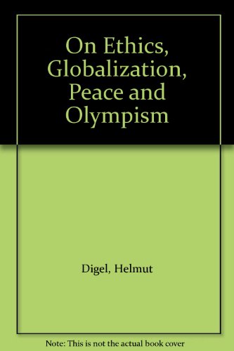 Stock image for On Ethics, Globalization, Peace and Olympism. A Documentation. ber Ethik, Globalisierung, Frieden und Olympismus. Helmut Digel, Ommo Grupe (Ed./Hg.) for sale by Antiquariat Bader Tbingen