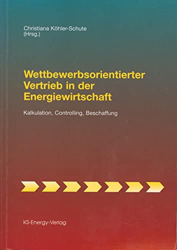 Beispielbild fr Wettbewerbsorientierter Vertrieb in der Energiewirtschaft Kalkulation, Controlling, Beschaffung zum Verkauf von Buchpark