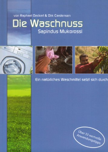 Beispielbild fr Die Waschnuss - Sapindus Mukorossi: Ein natrliches Waschmittel setzt sich durch zum Verkauf von medimops