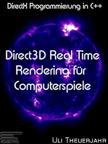 Direct3D Realtime Rendering für Computerspiele: DirectX Programmierung in C++ mit 1 DVD - Uli Theuerjahr