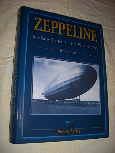 9783000227318: Zeppeline der kaiserlichen Marine 1914 bis 1918: Luftschiffe der kaiserlichen Marine 1914 bis 1918