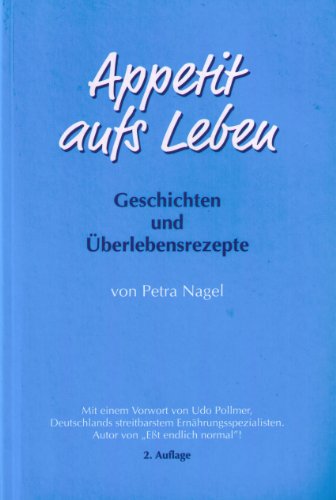 Stock image for Appetit aufs Leben. Geschichten und berlebensrezepte. Mit einem Vorwort von Uwe Pollmer. Mit Rezepten von Christa Nagel . for sale by BOUQUINIST