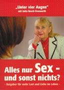 Beispielbild fr Alles nur Sex - und sonst nichts?: Ratgeber fr mehr Lust und Liebe im Leben. 113 Fragen und Antworten zu intimen Liebesproblemen zum Verkauf von medimops