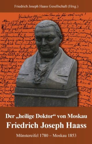 Der heilige Doktor - Friedrich Joseph Haass