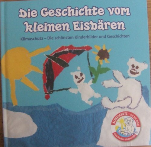 Beispielbild fr Die Geschichte vom kleinen Eisbren Klimaschutz - Die schnsten Kinderbilder und Geschichten - Susanne Steffe zum Verkauf von Ammareal