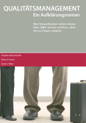 Stock image for Qualittsmanagement ein Aufklrungsroman - Was Steuerberater schon immer ber QMS wissen wollten, aber nie zu fragen wagten for sale by medimops