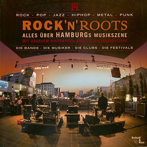Beispielbild fr Rock'n'Roots: Alles ber HAMBURGs Musikzene. Mit grossem Historyteil und vielen Insidertipps. Die Bands-Die Musiker-Die Clubs-Die Festivals zum Verkauf von medimops