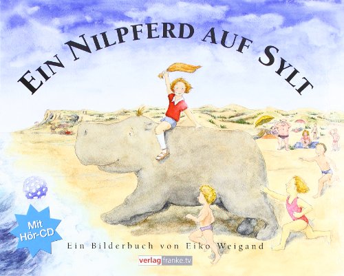 Beispielbild fr Ein Nilpferd auf Sylt: Ein Bilderbuch zum Verkauf von medimops