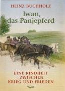 Stock image for Iwan, das Panjepferd: Eine Kindheit zwischen Krieg und Frieden for sale by medimops
