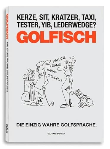 Beispielbild fr GOLFISCH - Die einzig wahre Golfsprache.: Die einzig wahre Golfsprache [Paperback] Timm Bohlen zum Verkauf von tomsshop.eu