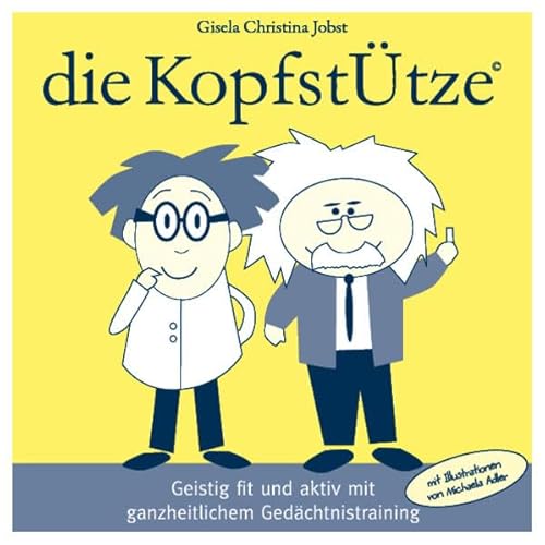 9783000252570: Die Kopfsttze: Geistig fit und Aktiv mit mit ganzheitlichen Gedchtnistraining. Mit Sonderteil fr Kinder!