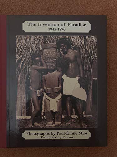 The Invention of Paradise 1845-1870: Tahiti and the Marquesas