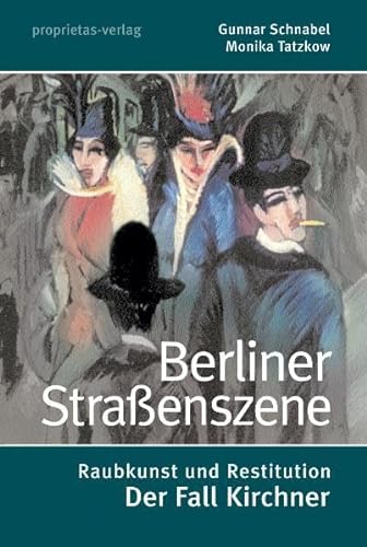 9783000255267: Berliner Straenszene: Raubkunst und Restutution. Der Fall Kirchner
