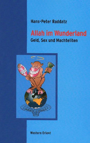 Beispielbild fr Allah im Wunderland: Geld, Sex und Machteliten zum Verkauf von Antiquariat Armebooks