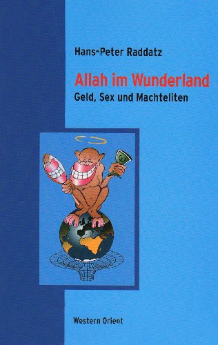 Stock image for Allah im Wunderland: Geld, Sex und Machteliten for sale by Antiquariat Armebooks