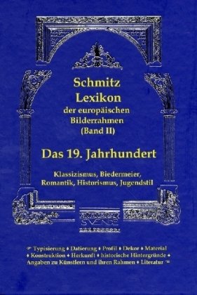 9783000267888: Lexikon der europischen Bilderrahmen (Band II): Das 19. Jahrhundert: Klassizismus, Biedermeier, Romantik, Historismus, Jugendstil