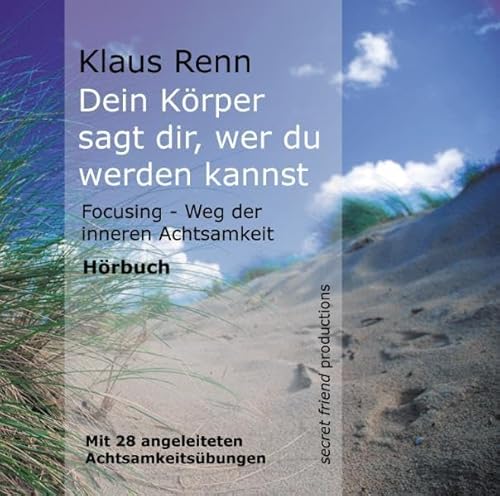 9783000269431: Dein Krper sagt dir, wer du werden kannst: Focusing - Weg der inneren Achtsamkeit