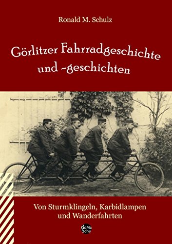 Stock image for Grlitzer Fahrradgeschichte und -geschichten: Von Sturmklingeln, Karbidlampen und Wanderfahrten for sale by medimops