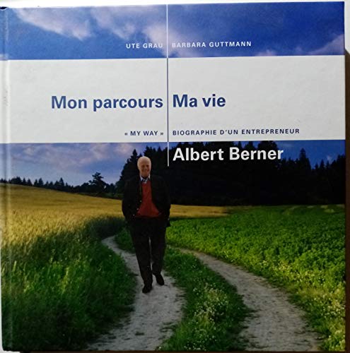 Beispielbild fr Mon parcours, ma vie. "My way" biographie d'un entrepreneur. zum Verkauf von Ammareal