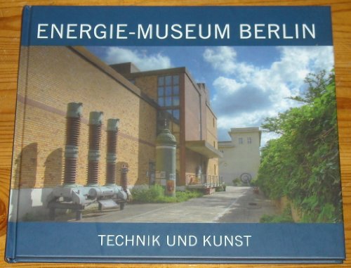 Beispielbild fr Energie-Museum Berlin. Technik und Kunst zum Verkauf von Versandantiquariat Felix Mcke