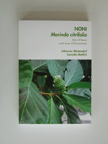 Noni Morinda citrifolia: Altes Wissen und neue Erkenntnisse - Johannes Westendorf