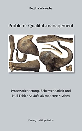 Stock image for Problem: Qualittsmanagement. Prozessorientierung, Beherrschbarkeit und Null-Fehler-Ablufe als moderne Mythen for sale by medimops