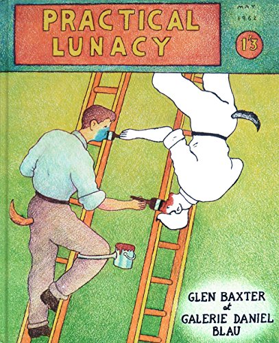 Imagen de archivo de Glen Baxter: Do it Yourself - Practical Lunacy a la venta por ANARTIST