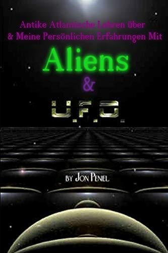 Stock image for Antike Atlantische Lehren und Meine Personlichen Erfahrungen mit Aliens & UFOs (Paperback, 65 Seiten) for sale by Chiron Media