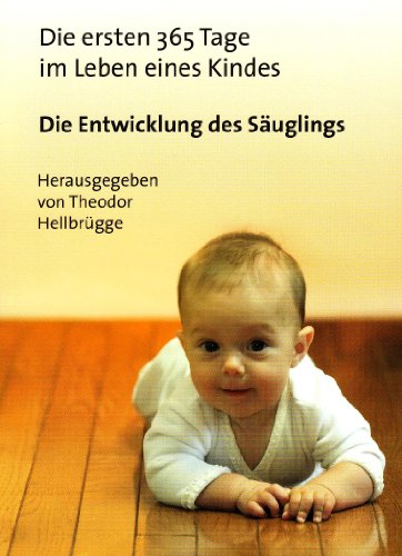 Stock image for Die ersten 365 Tage im Leben eines Kindes: Die Entwicklung des Suglings for sale by medimops