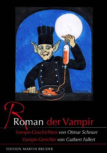 Beispielbild fr Roman der Vampir: Hungrig nicht nur auf Leben. Vampir-Geschichten + Vampir-Gerichte zum Verkauf von medimops