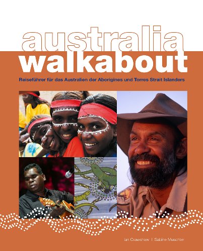 australia walkabout: Reiseführer für das Australien der Aborigines und Torres Strait Islander - Crashaw, Ian, Muschter, Sabine